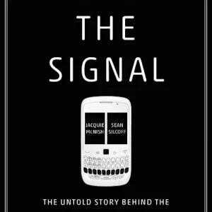Losing the Signal: The Untold Story Behind the Extraordinary Rise and Spectacular Fall of BlackBerry